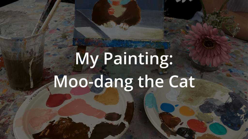 My Painting: Moo-dang the Cat